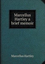 Marcellus Hartley a brief memoir