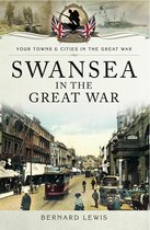 Your Towns & Cities in the Great War - Swansea in the Great War
