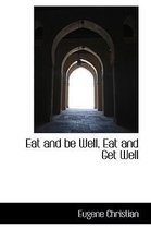 Eat and Be Well, Eat and Get Well