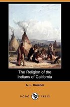 The Religion of the Indians of California (Dodo Press)