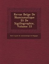 Revue Belge de Numismatique Et de Sigillographie, Volume 33