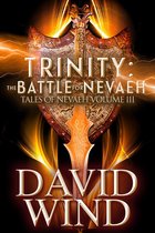 Tales Of Nevaeh 3 - Trinity: The Battle for Nevaeh, the Epic Sci-Fi Fantasy of Earth's Future