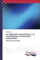 La ingeniería mecatrónica y su contribución al desarrollo sustentable