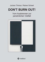 DON'T BURN OUT!