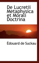 de Lucretii Metaphysica Et Morali Doctrina