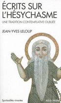 Collections Spiritualites- Ecrits Sur L'Hesychasme, Une Tradition Contemplative Oubliee