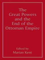 The Great Powers and the End of the Ottoman Empire