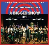 The Uncommon Orchestra: A Bigger Show - Live