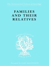 International Library of Sociology - Families and their Relatives