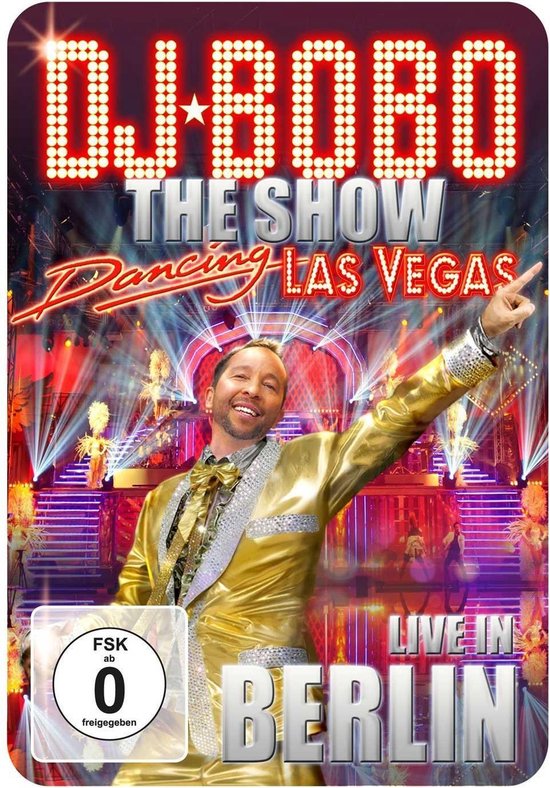 DJ Bobo: Dancing Las Vegas: The Show Live In Berlin