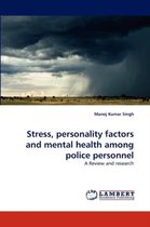 Stress, Personality Factors and Mental Health Among Police Personnel