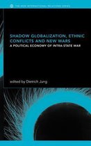 Shadow Globalization, Ethnic Conflicts and New Wars: A Political Economy of Intra-State War