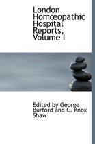 London Hom Opathic Hospital Reports, Volume I