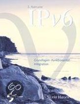 IPv6. Grundlagen - Funktionalität - Integration