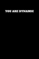 You Are Dynamic