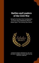 Battles and Leaders of the Civil War: Being for the Most Part Contributions by Union and Confederate Officers