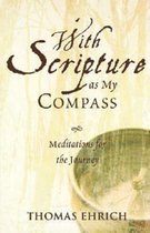 With Scripture as My Compass Meditiations for the Journey