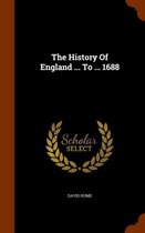 The History of England ... to ... 1688