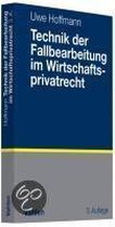 Technik der Fallbearbeitung im Wirtschaftsprivatrecht