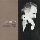 As Maos - O Melhor De Antonio Pinho Vargas