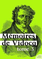 Mémoires de Vidocq 3 - Mémoires de Vidocq, tome 3
