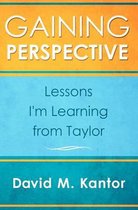 Gaining Perspective, Lessons I'm Learning from Taylor