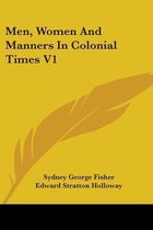 Men, Women and Manners in Colonial Times V1