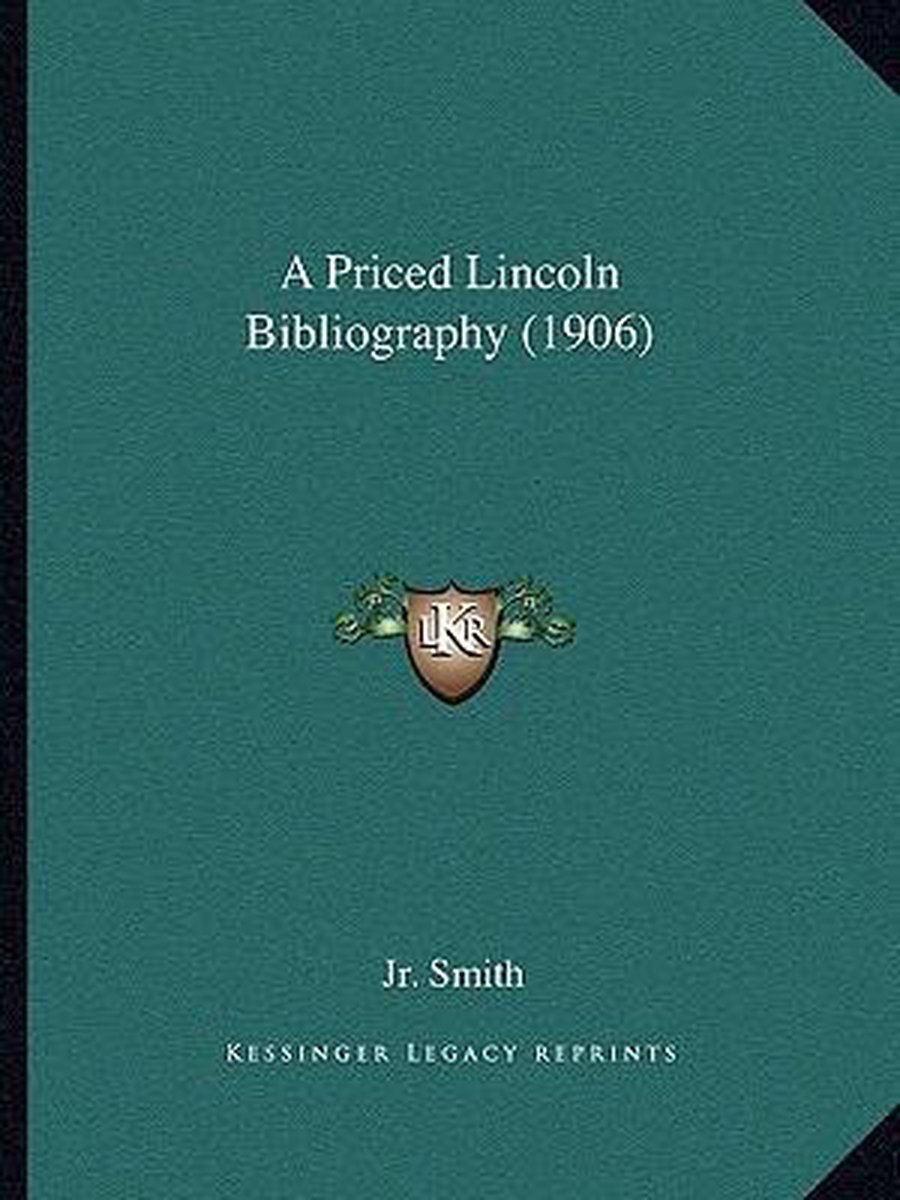A Priced Lincoln Bibliography (1906) van William Hartmen Smith, Jr.