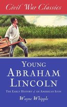 The Story of Young Abraham Lincoln (Civil War Classics)