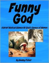 Funny God - A Brief Biblical Glance At God's Sense of Humor.
