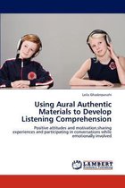 Using Aural Authentic Materials to Develop Listening Comprehension