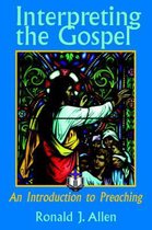 Interpreting the Gospel; An Introduction to Preaching