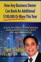 How Any Business Owner Can Bank an Additional $100,000 or More This Year