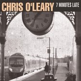 Chris O'Leary - 7 Minutes Late (CD)