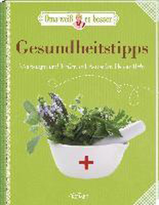 Gesundheitstipps - Vorbeugen und Heilen mit bewährten Hausm ... - cover