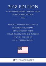 Approval and Promulgation of Implementation Plans - Designation of Areas for Air Quality Planning Purposes - State of California - Pm-10 - Determination (Us Environmental Protection Agency Re