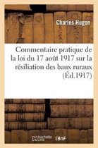 Commentaire Pratique de La Loi Du 17 Aout 1917 Sur La Resiliation Des Baux Ruraux Par Suite