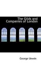 The Gilds and Companies of London