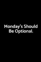 Monday's Should Be Optional.