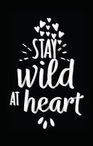 Stay Wild at Heart
