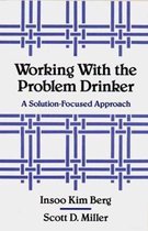 Working with the Problem Drinker - A Solution Focused Approach