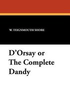 D'Orsay or the Complete Dandy