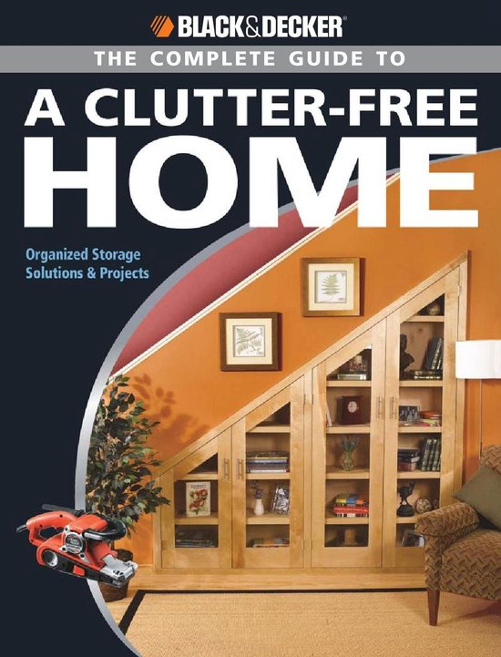 Black & Decker the Complete Guide to a Clutter-Free Home - cover