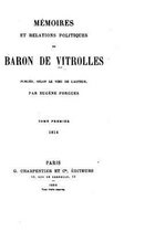 Memoires et Relations Politiques du Baron de Vitrolles