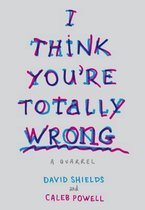 I Think You're Totally Wrong