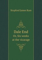 Dale End Or, Six weeks at the vicarage