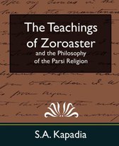 The Teachings of Zoroaster and the Philosophy of the Parsi Religion (New Edition)
