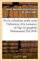 M�moire Sur Le Calendrier Arabe Avant l'Islamisme Et Sur La Naissance Et l'�ge Du Proph�te Mohammad