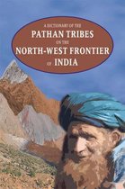 Dictionary of the Pathan Tribes on the North-West Frontier of India