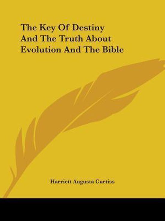 The Key of Destiny and the Truth about Evolution and the Bible